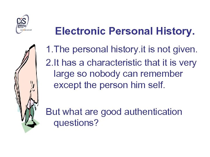 Electronic Personal History. 1. The personal history. it is not given. 2. It has