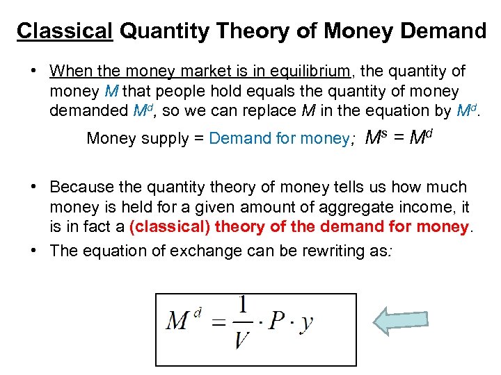 Classical Quantity Theory of Money Demand • When the money market is in equilibrium,