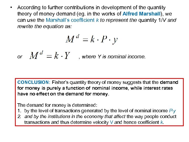  • According to further contributions in development of the quantity theory of money