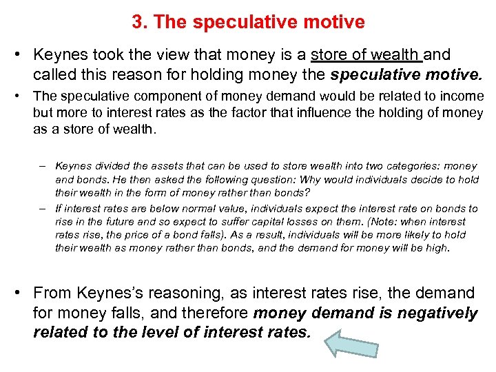 3. The speculative motive • Keynes took the view that money is a store