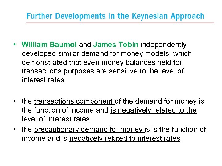  • William Baumol and James Tobin independently developed similar demand for money models,