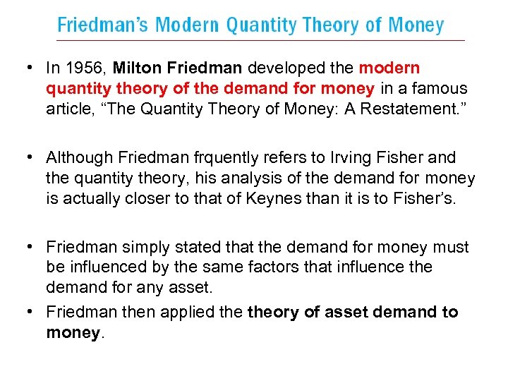  • In 1956, Milton Friedman developed the modern quantity theory of the demand