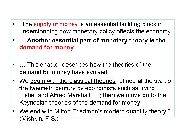  • „The supply of money is an essential building block in understanding how