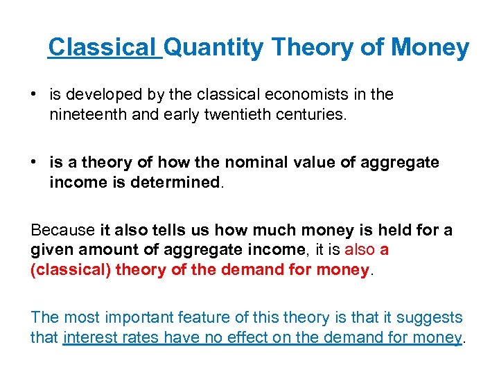 Classical Quantity Theory of Money • is developed by the classical economists in the