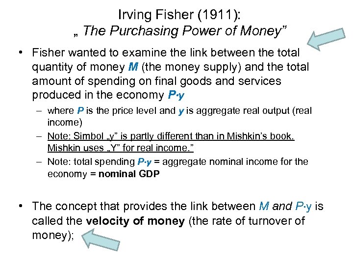 Irving Fisher (1911): „ The Purchasing Power of Money” • Fisher wanted to examine