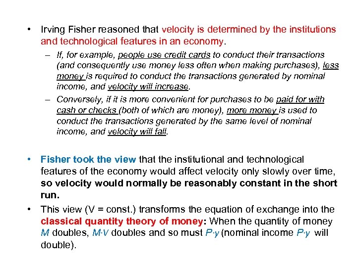  • Irving Fisher reasoned that velocity is determined by the institutions and technological