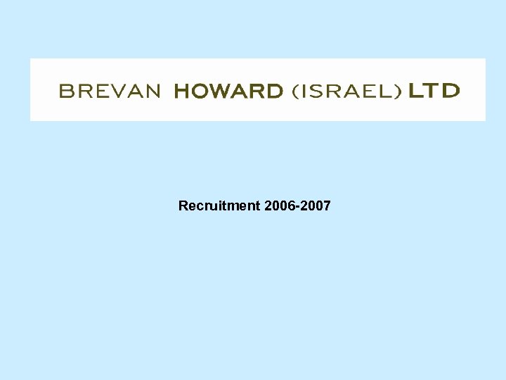 Recruitment 2006 -2007 