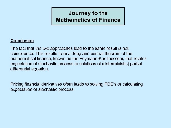 Journey to the Mathematics of Finance Conclusion The fact that the two approaches lead