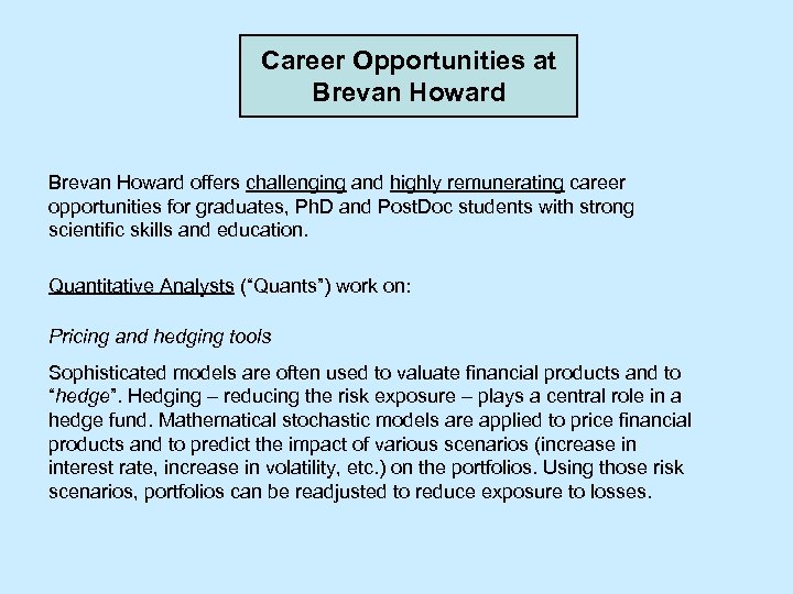 Career Opportunities at Brevan Howard offers challenging and highly remunerating career opportunities for graduates,