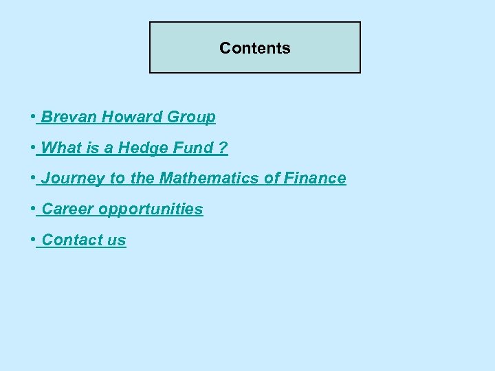 Contents • Brevan Howard Group • What is a Hedge Fund ? • Journey