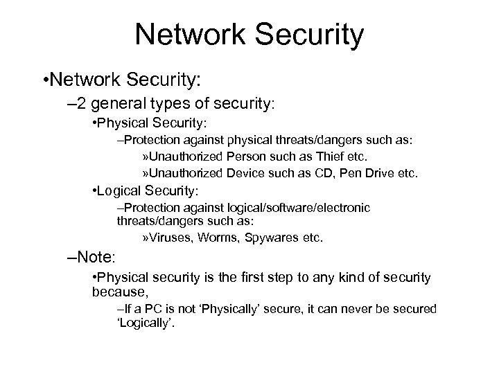 Network Security • Network Security: – 2 general types of security: • Physical Security: