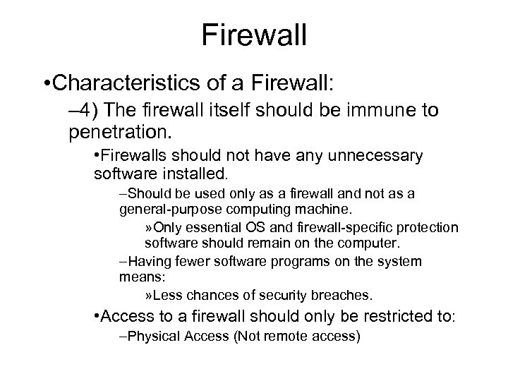 Firewall • Characteristics of a Firewall: – 4) The firewall itself should be immune