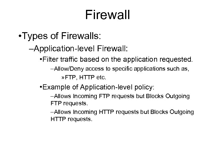 Firewall • Types of Firewalls: –Application-level Firewall: • Filter traffic based on the application