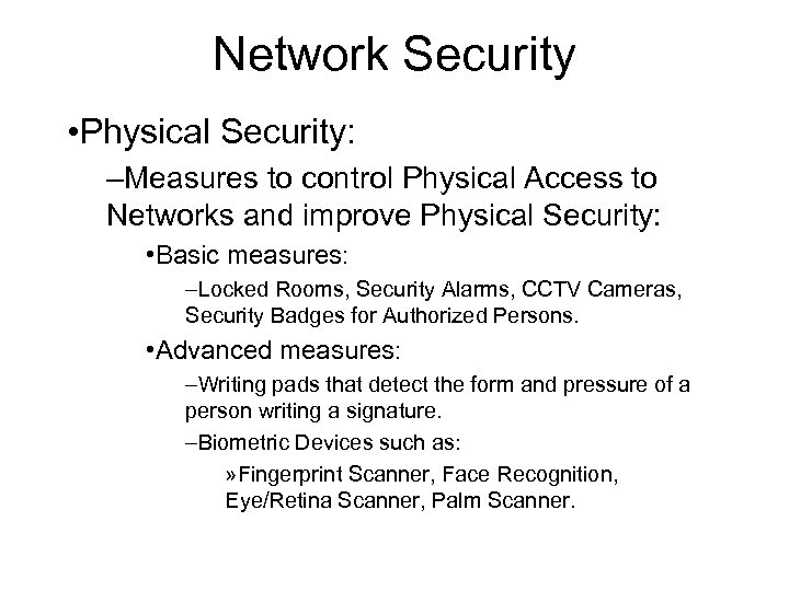 Network Security • Physical Security: –Measures to control Physical Access to Networks and improve