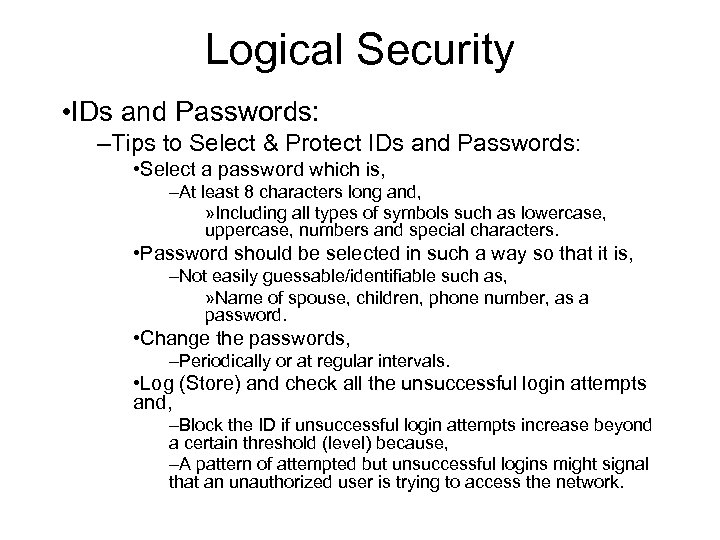 Logical Security • IDs and Passwords: –Tips to Select & Protect IDs and Passwords: