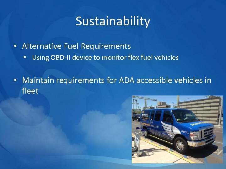Sustainability • Alternative Fuel Requirements • Using OBD-II device to monitor flex fuel vehicles