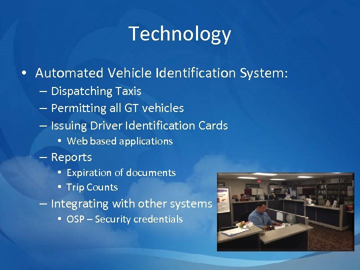 Technology • Automated Vehicle Identification System: – Dispatching Taxis – Permitting all GT vehicles