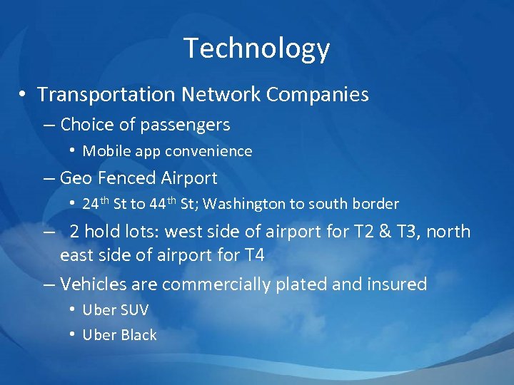Technology • Transportation Network Companies – Choice of passengers • Mobile app convenience –