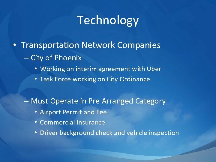 Technology • Transportation Network Companies – City of Phoenix • Working on interim agreement