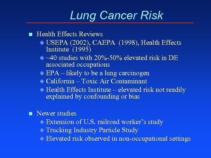 Lung Cancer Risk n Health Effects Reviews u USEPA (2002), CAEPA (1998), Health Effects