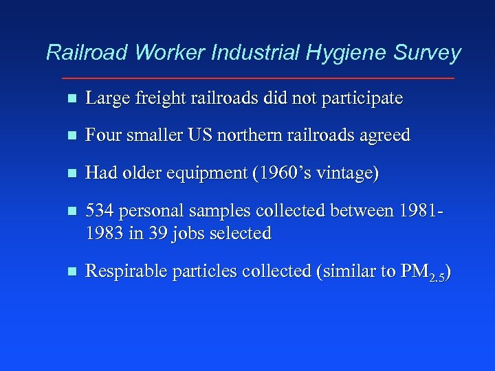 Railroad Worker Industrial Hygiene Survey n Large freight railroads did not participate n Four