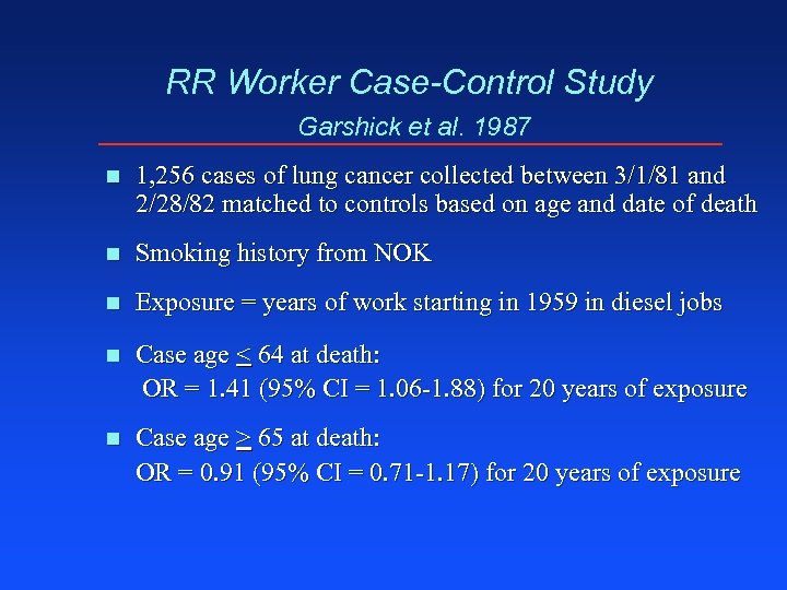 RR Worker Case-Control Study Garshick et al. 1987 n 1, 256 cases of lung