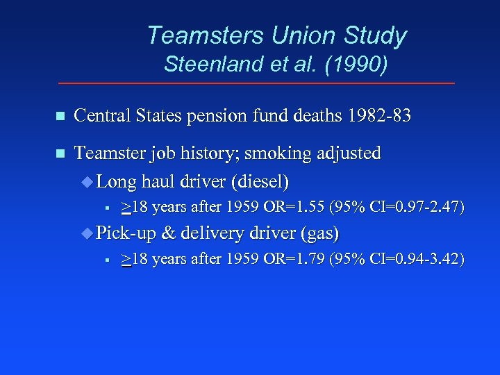 Teamsters Union Study Steenland et al. (1990) n Central States pension fund deaths 1982