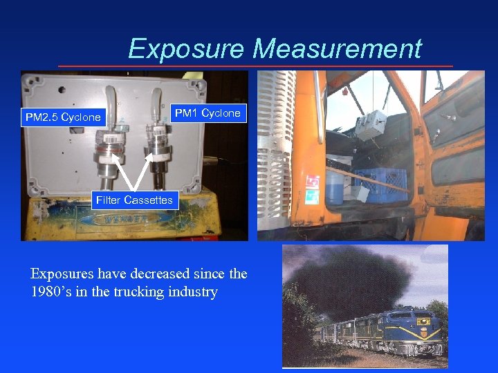 Exposure Measurement PM 2. 5 Cyclone PM 1 Cyclone Filter Cassettes Exposures have decreased