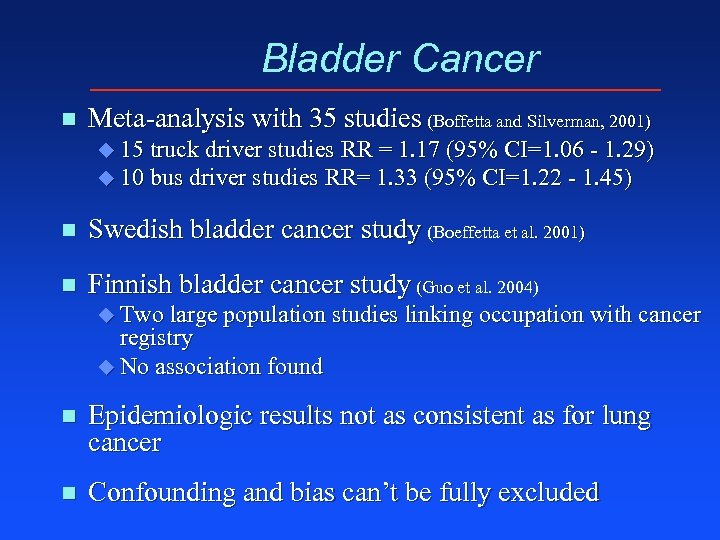 Bladder Cancer n Meta-analysis with 35 studies (Boffetta and Silverman, 2001) u 15 truck