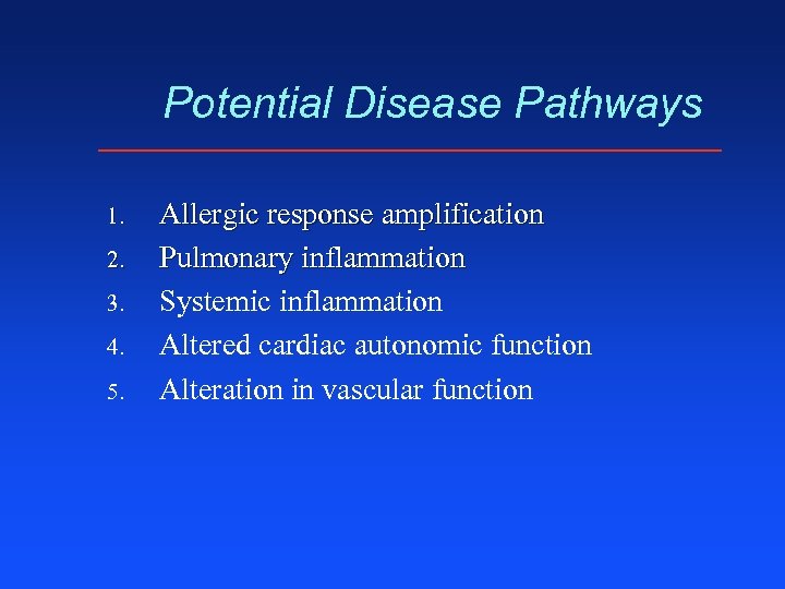 Potential Disease Pathways 1. 2. 3. 4. 5. Allergic response amplification Pulmonary inflammation Systemic