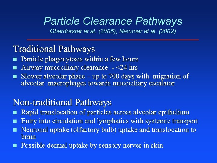 Particle Clearance Pathways Oberdorster et al. (2005), Nemmar et al. (2002) Traditional Pathways n