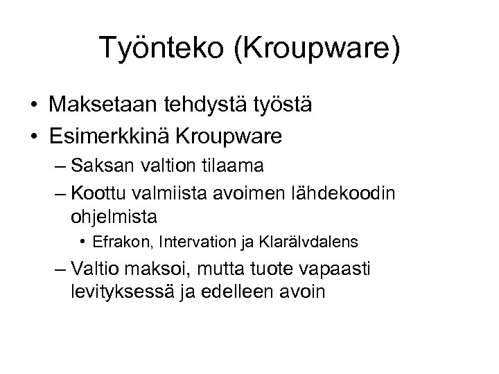 Työnteko (Kroupware) • Maksetaan tehdystä työstä • Esimerkkinä Kroupware – Saksan valtion tilaama –