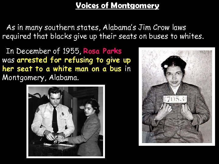 The Voices of Montgomery Rosa Parks is arrested: · As in many southern states,