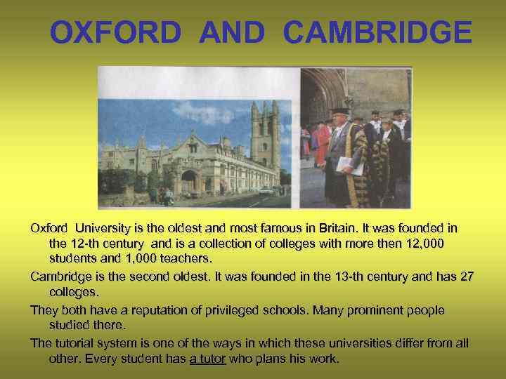 OXFORD AND CAMBRIDGE Oxford University is the oldest and most famous in Britain. It