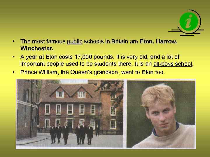  • The most famous public schools in Britain are Eton, Harrow, Winchester. •
