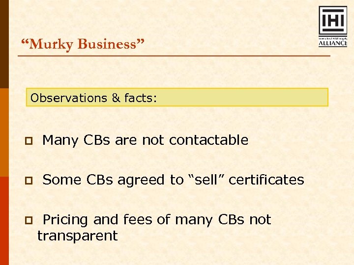 “Murky Business” Observations & facts: p Many CBs are not contactable p Some CBs