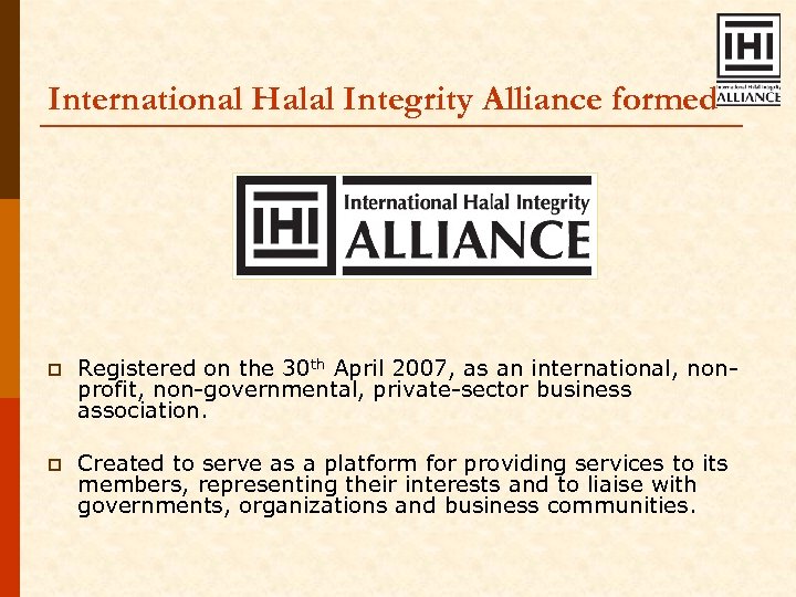 International Halal Integrity Alliance formed p Registered on the 30 th April 2007, as