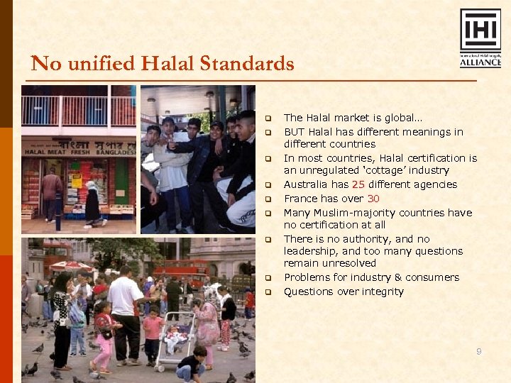 No unified Halal Standards q q q q q The Halal market is global…