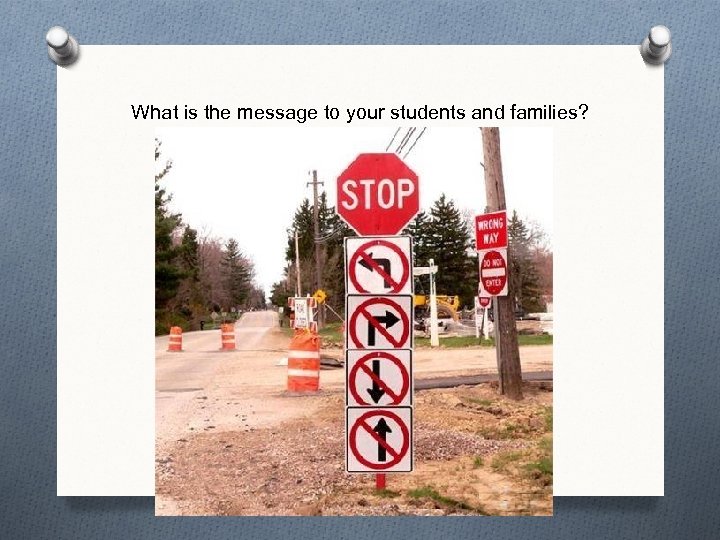 What is the message to your students and families? 