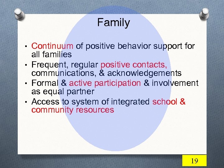 Family ▪ Continuum of positive behavior support for all families ▪ Frequent, regular positive