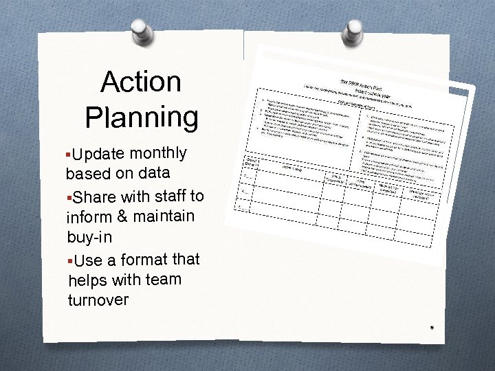Action Planning ▪Update monthly based on data ▪Share with staff to inform & maintain
