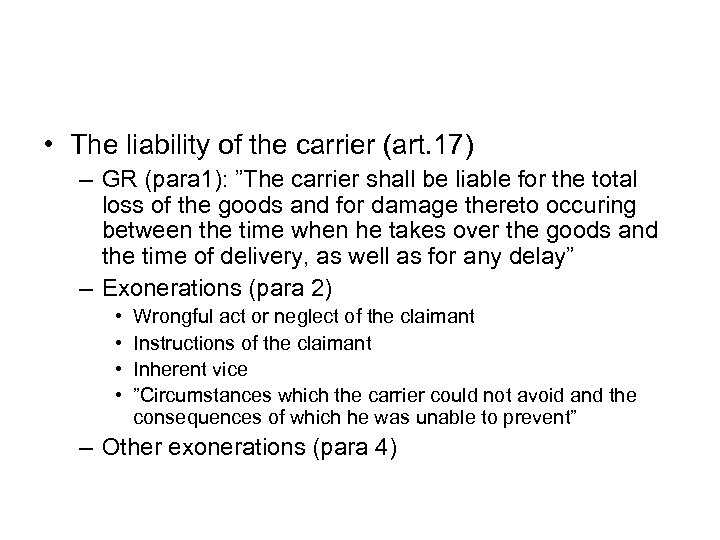  • The liability of the carrier (art. 17) – GR (para 1): ”The