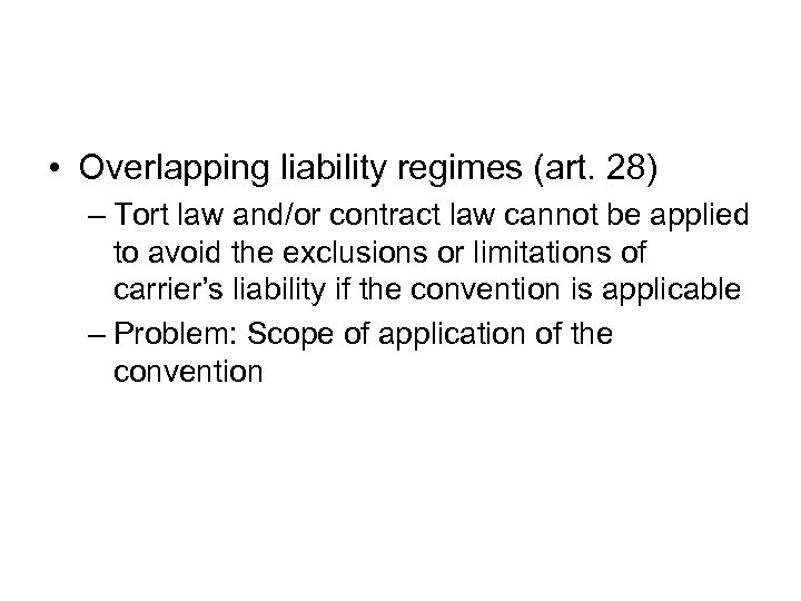 • Overlapping liability regimes (art. 28) – Tort law and/or contract law cannot