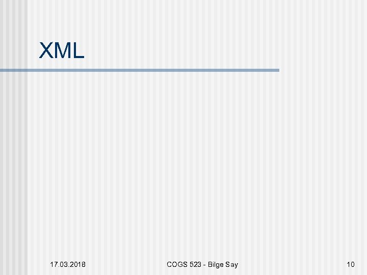 XML 17. 03. 2018 COGS 523 - Bilge Say 10 