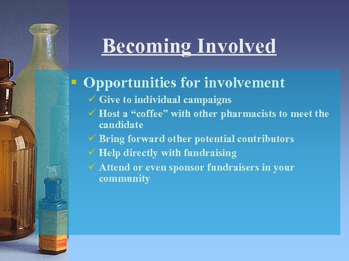 Becoming Involved § Opportunities for involvement ü Give to individual campaigns ü Host a