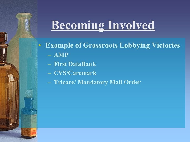 Becoming Involved • Example of Grassroots Lobbying Victories – – AMP First Data. Bank