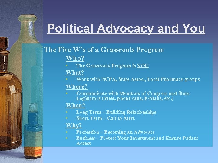 Political Advocacy and You The Five W’s of a Grassroots Program Who? • The