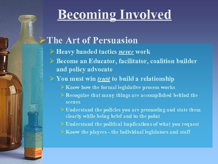 Becoming Involved Ø The Art of Persuasion Ø Heavy handed tactics never work Ø