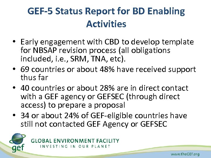GEF-5 Status Report for BD Enabling Activities • Early engagement with CBD to develop