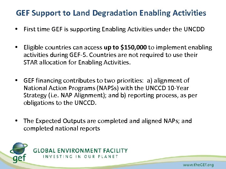 GEF Support to Land Degradation Enabling Activities • First time GEF is supporting Enabling